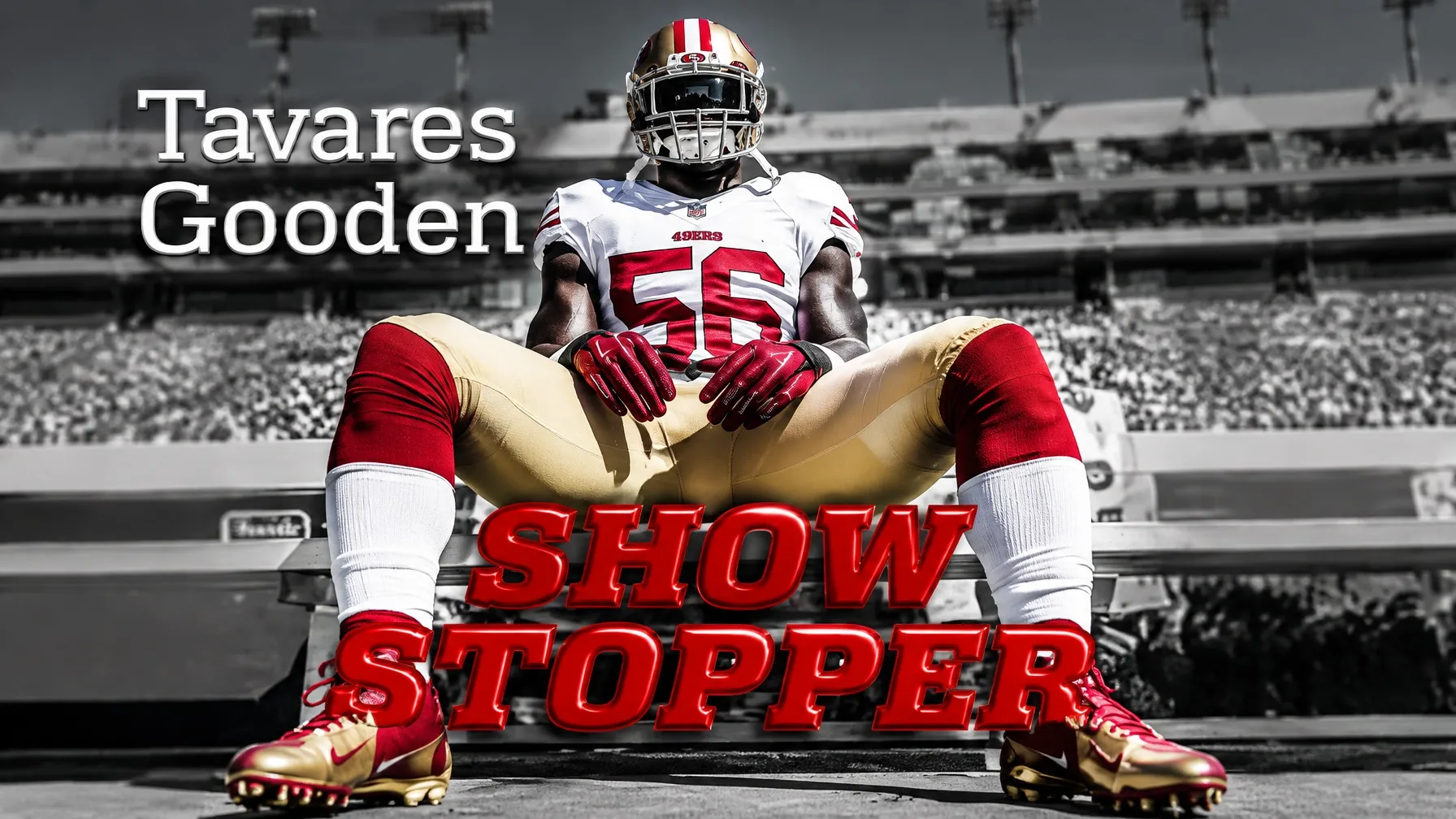 Tavares Gooden seated in a San Francisco 49ers uniform in the Show Stopper graphic